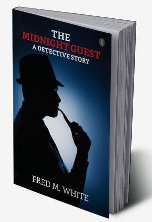 The Midnight Guest A Detective Story