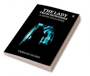 The Lady From Nowhere A Detective Story