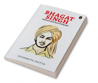 Bhagat Singh: Indian Revolutionary