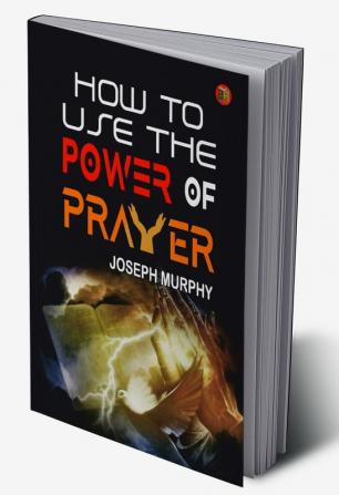 How to Use the Power of Prayer