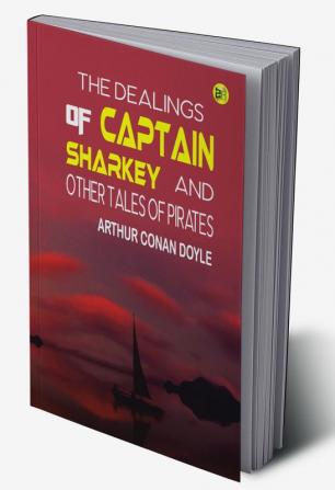 The Dealings of Captain Sharkey and Other Tales of Pirates