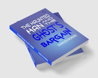 The Haunted Man and the Ghost’s Bargain