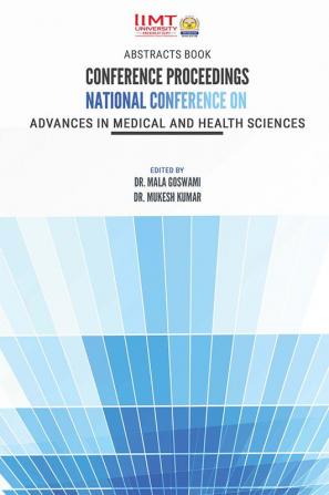 Conference Proceedings (Book of Abstracts) National Conference On Advances In Medical And Health Sciences