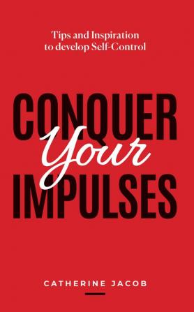 Conquer Your Impulses