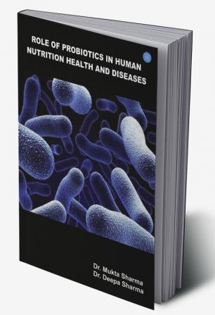 Role of Probiotics in Human Nutrition Health and Diseases