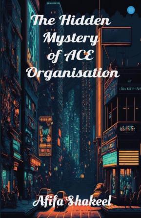 The Hidden Mystery of ACE Organisation