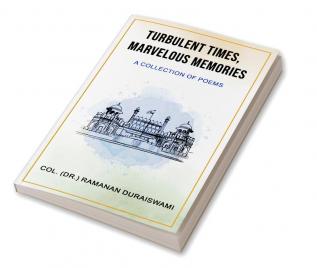 Turbulent Times Marvelous Memories - A Collection of Poems