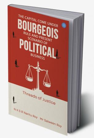 The Capital Come Under Bourgeois Rule And Present Scenario of Political Business