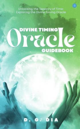 Divine Timing Oracle Guidebook (Unlocking the Tapestry of Time! )