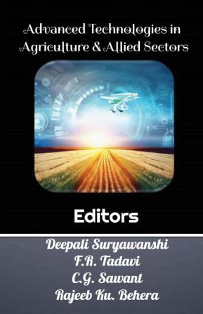 Advanced Technologies in Agriculture & Allied Sectors