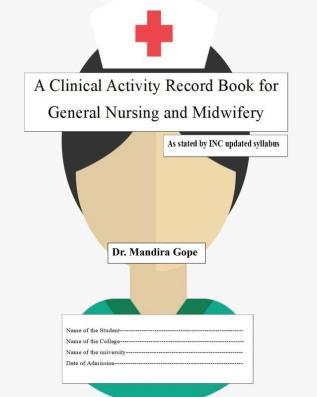 A Clinical Activity Record Book for General Nursing and Midwifery