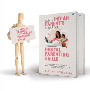 Role Of Indian Parents In today's Digital Parenting Skills (Indian Parents' Perspective On The Role Of Social Media Platforms In Promoting Parenting Knowledge)