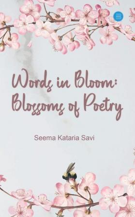 Words in Bloom: Blossoms of Poetry