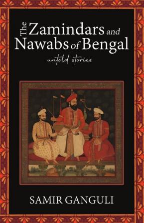 The Zamindars And Nawabs Of Bengal