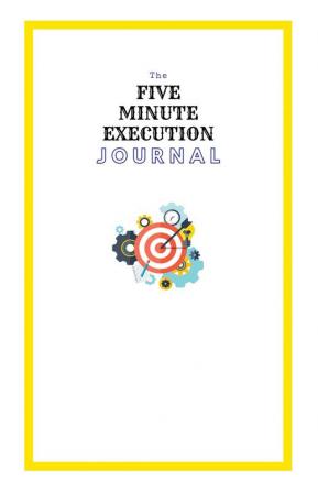 The Five Minute Execution Journal