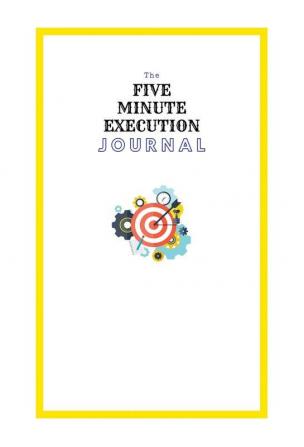 The Five Minute Execution Journal