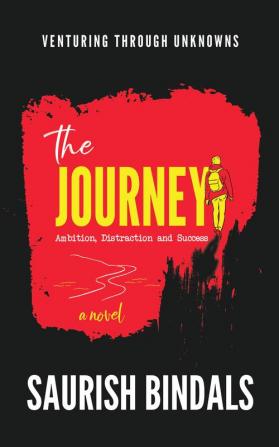 The Journey- Ambition Distraction and Success