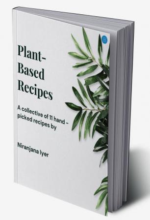 Plant Based Recipes: Mindful Approach of Life