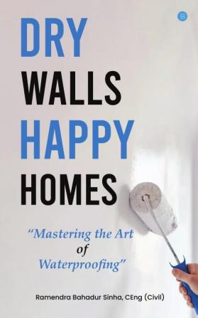 Dry Walls Happy Homes: Mastering the Art of Waterproofing