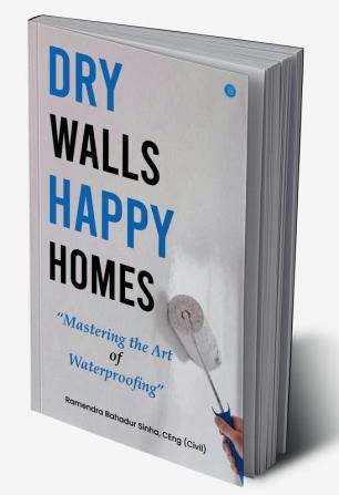 Dry Walls Happy Homes: Mastering the Art of Waterproofing