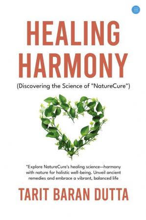 Healing Harmony Discovering the Science of "NatureCure"