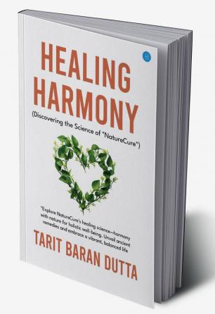 Healing Harmony Discovering the Science of "NatureCure"