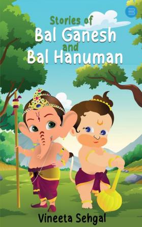 Stories of Bal Ganesh And Bal Hanuman