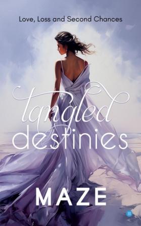 Tangled Destinies: Love Loss and Second Chances.