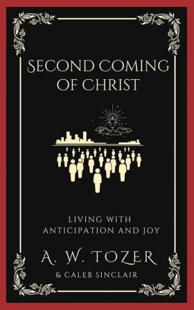 Second Coming of Christ Living with Anticipation and Joy