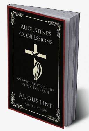 Augustine's Confessions: An Evaluation of the Christian Faith (Meditations on the Way to God) (Grapevine Press)