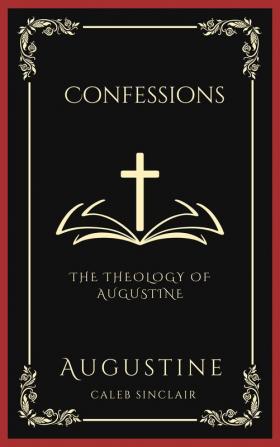 Confessions: The Theology of Augustine (Grapevine Press)