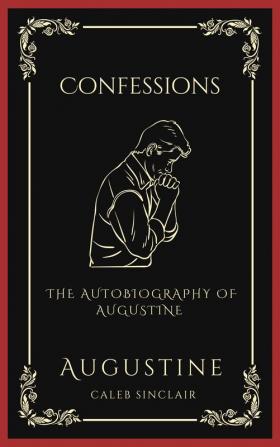 Confessions The Autobiography of Augustine (Grapevine Press)