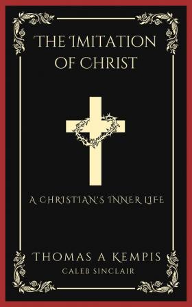 The Imitation of Christ: A Christian's Inner Life (Grapevine Press)