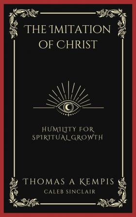 The Imitation of Christ: Humility for Spiritual Growth (Grapevine Press)