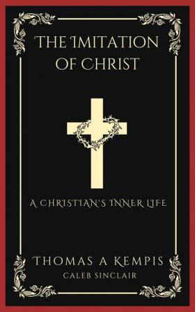 The Imitation of Christ: A Christian's Inner Life