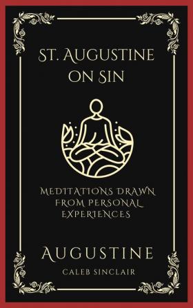 St. Augustine on Sin Meditations Drawn from Personal Experiences (Grapevine Press)