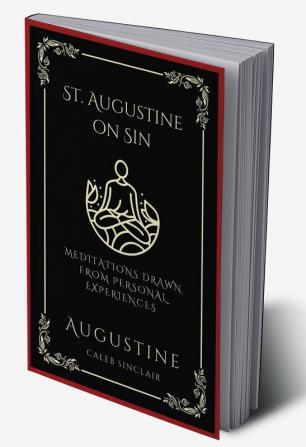 St. Augustine on Sin Meditations Drawn from Personal Experiences (Grapevine Press)