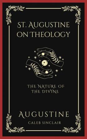 St. Augustine on Theology: The Nature of the Divine