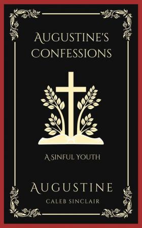 Augustine's Confessions: A Sinful Youth (Including Thoughts on Pride and Adultery)