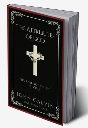 The Attributes of God: The Essence of the Divine