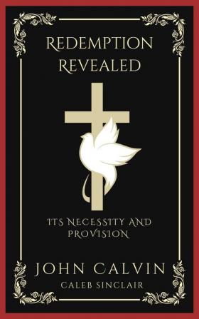 Redemption Revealed: Its Necessity and Provision