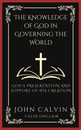 The Knowledge of God in Governing the World: God's Preservation and Support of His Creation