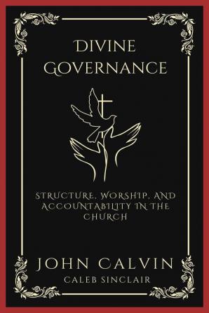 Divine Governance Structure Worship and Accountability in the Church