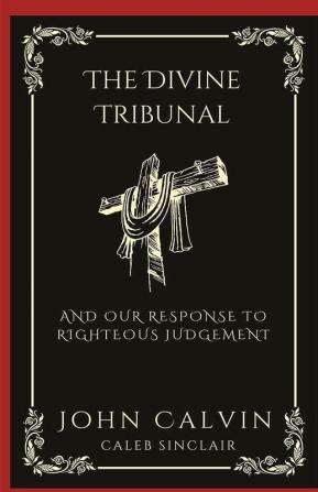 The Divine Tribunal: And Our Response to Righteous Judgement (Grapevine Press)