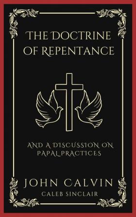 The Doctrine of Repentance And A Discussion on Papal Practices