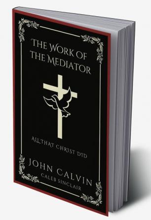 The Work of the Mediator: All That Christ Did