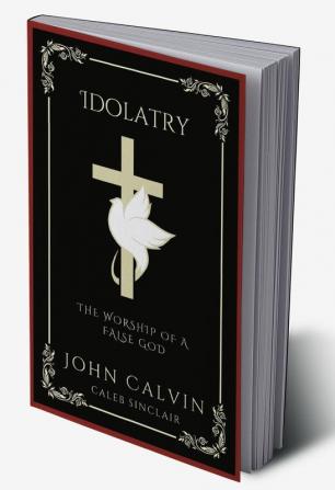 Idolatry: The Worship of A False God