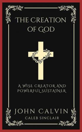 The Creation of God: A Wise Creator and Powerful Sustainer