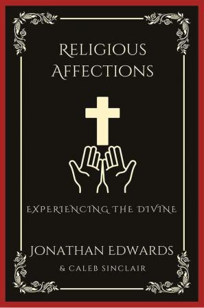 Religious Affections: Experiencing the Divine