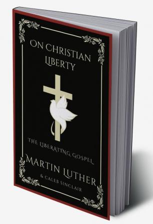 On Christian Liberty: The Liberating Gospel